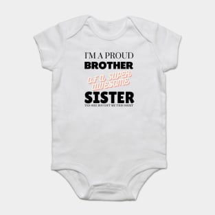 I&#39;m a proud brother of a super awesome sister - she bought me this Baby Bodysuit